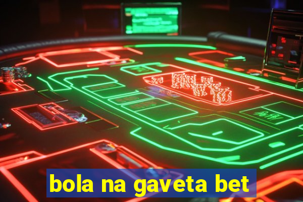 bola na gaveta bet